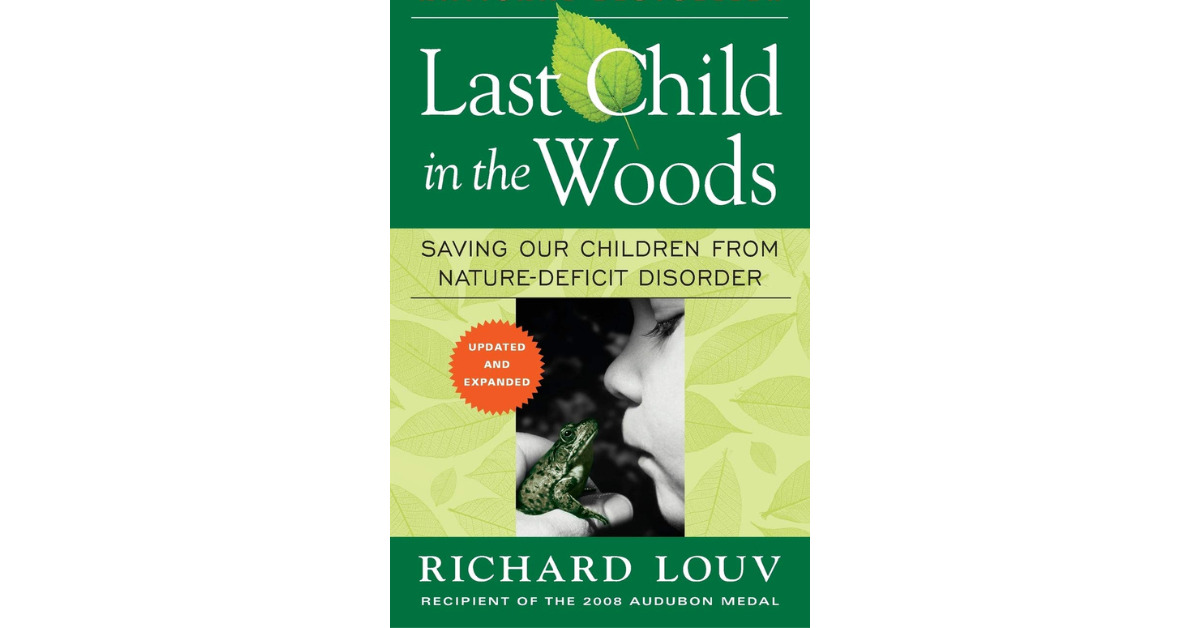 Last Child in the Woods: Saving Our Children from Nature-Deficit Disorder