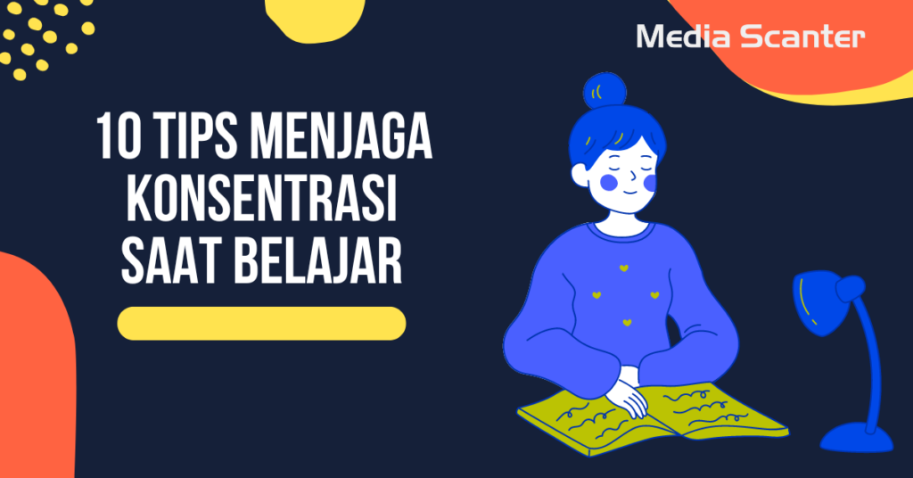 10 Tips Menjaga Konsentrasi Saat Belajar