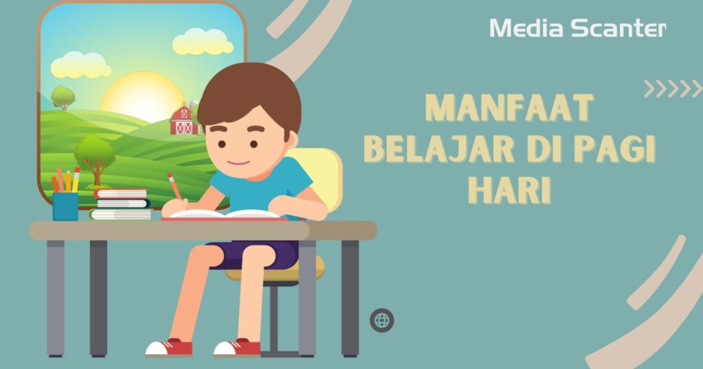 Manfaat Belajar di Pagi Hari