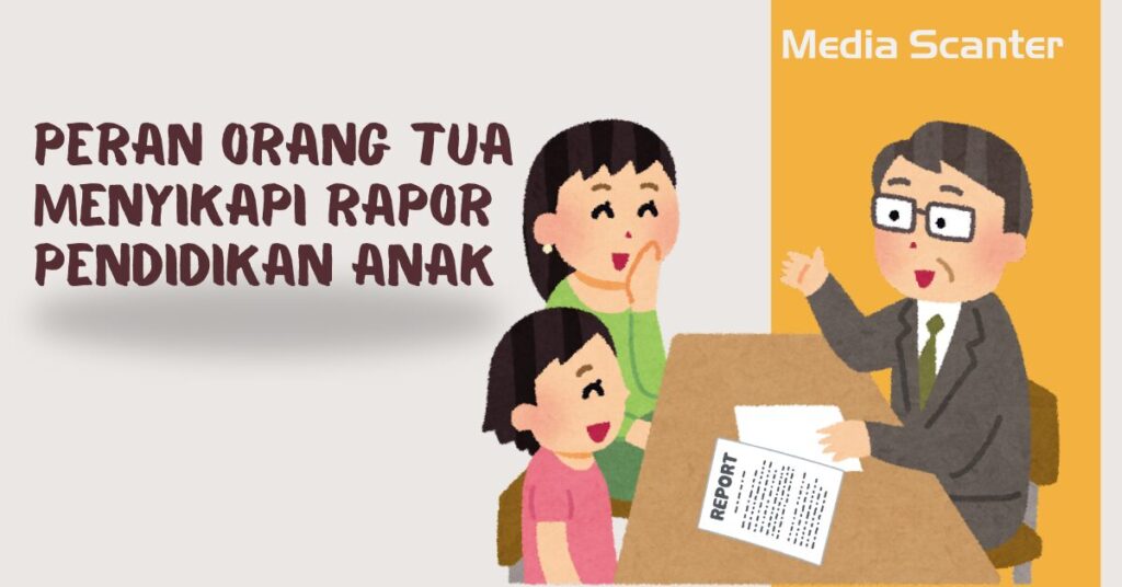 Peran Orang Tua Menyikapi Rapor Pendidikan Anak