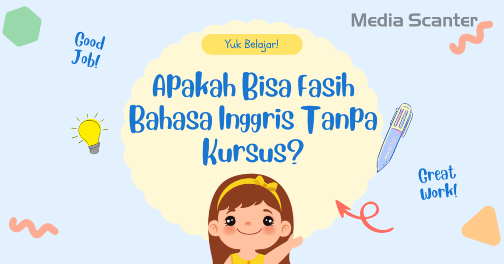 Apakah Bisa Fasih Bahasa Inggris Tanpa Kursus