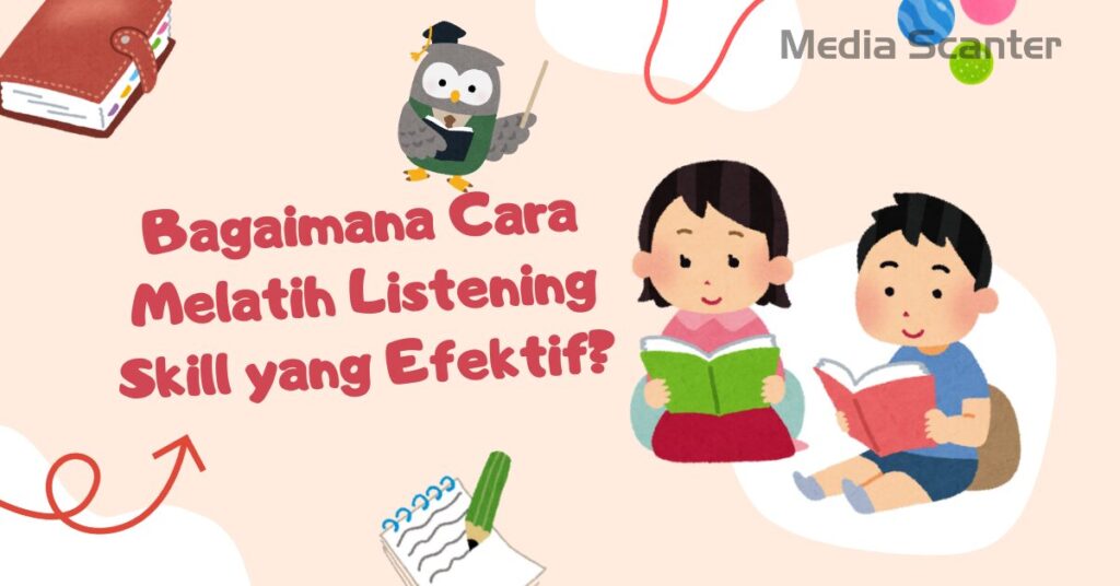 Bagaimana Cara Melatih Listening Skill yang Efektif