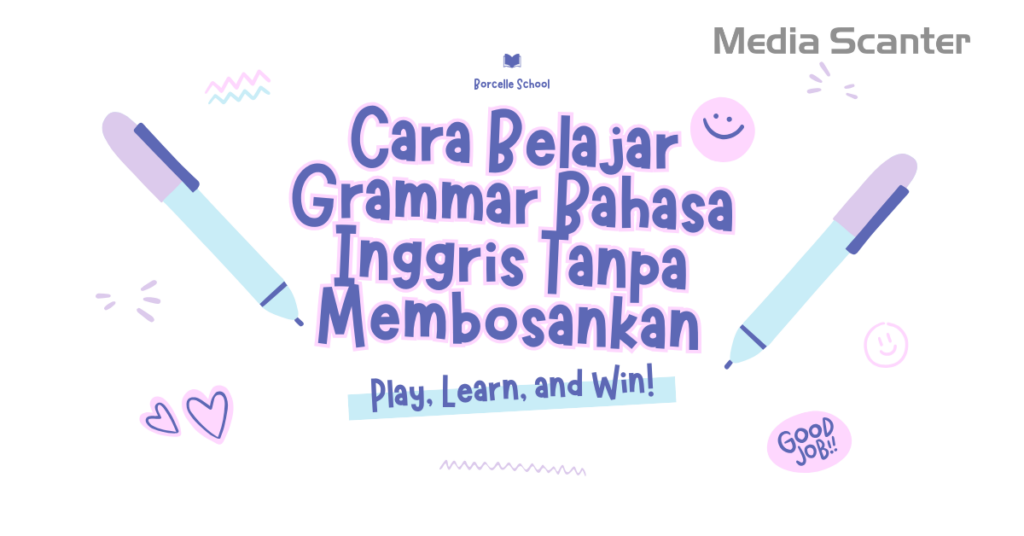 Cara Belajar Grammar Bahasa Inggris Tanpa Membosankan