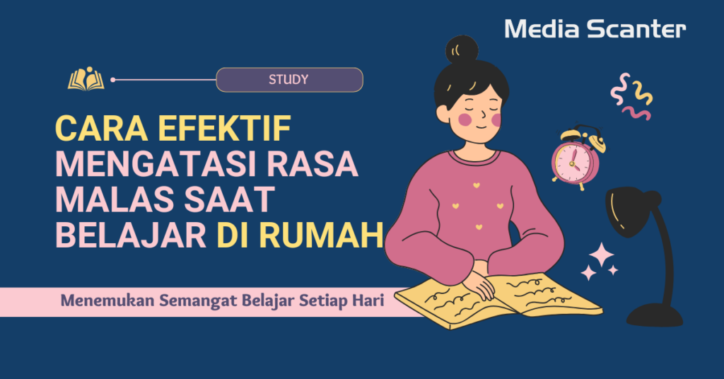 Cara Efektif Mengatasi Rasa Malas Saat Belajar di Rumah