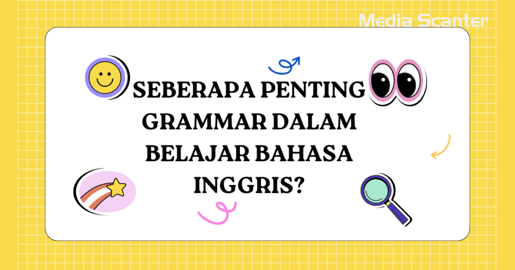 Seberapa Penting Grammar dalam Belajar Bahasa Inggris