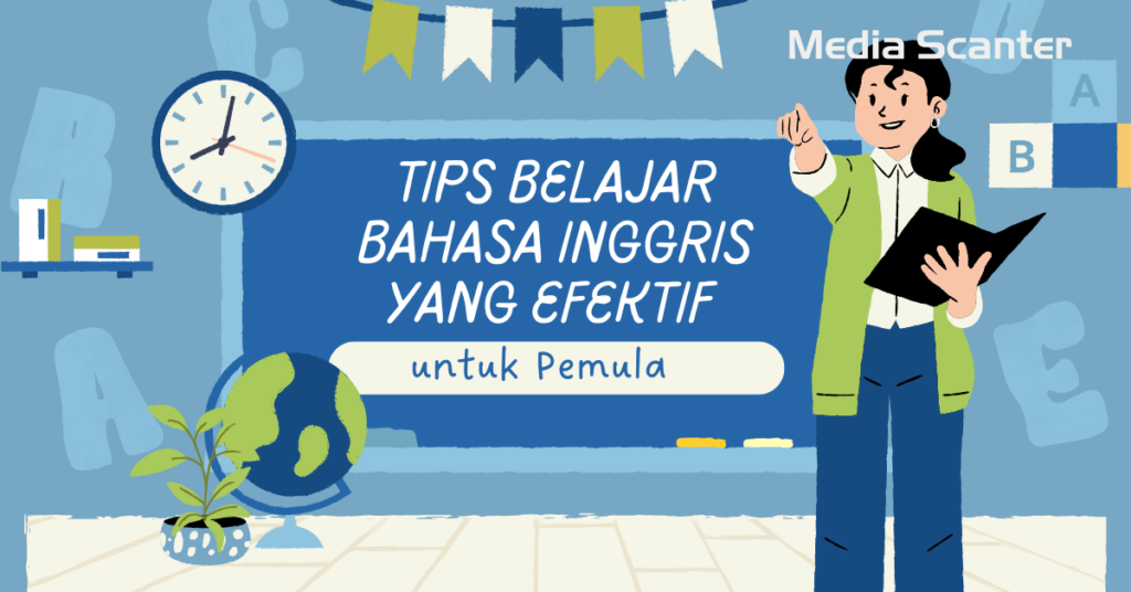 Tips Belajar Bahasa Inggris yang Efektif untuk Pemula