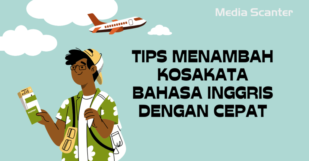 Tips Menambah Kosakata Bahasa Inggris dengan Cepat