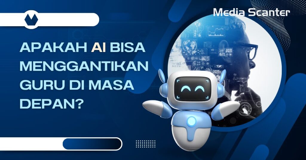 Apakah AI Bisa Menggantikan Guru di Masa Depan