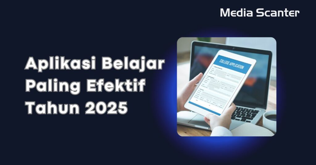 Aplikasi Belajar Paling Efektif Tahun 2025