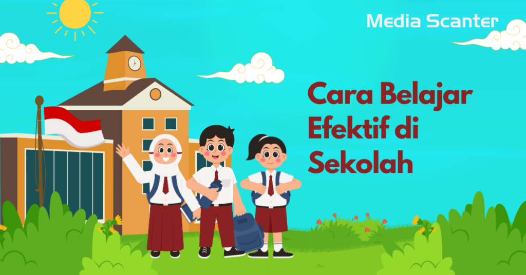 Cara Belajar Efektif di Sekolah