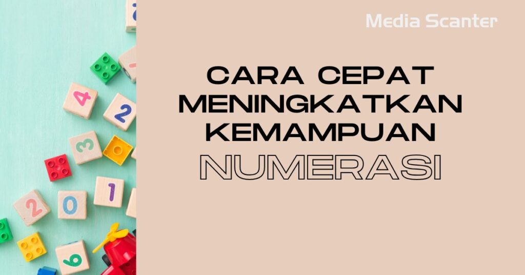 Cara Cepat Meningkatkan Kemampuan Numerasi