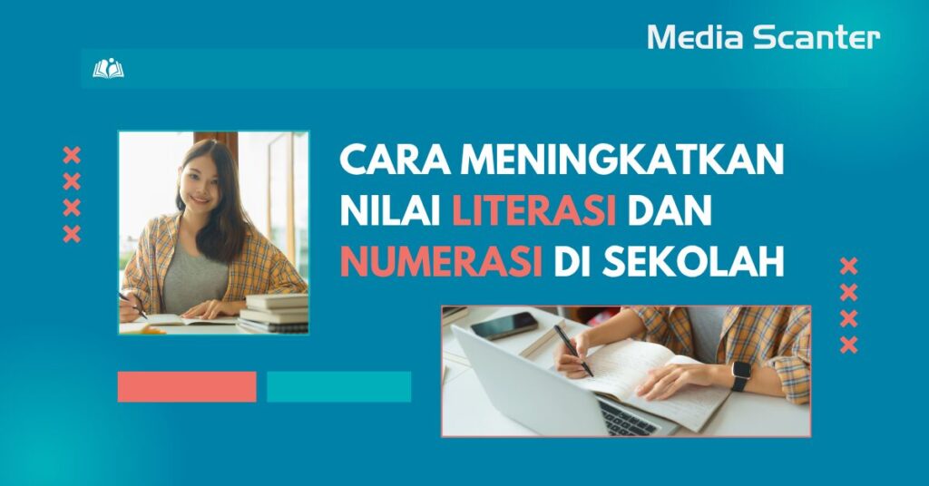 Cara Meningkatkan Nilai Literasi dan Numerasi di Sekolah