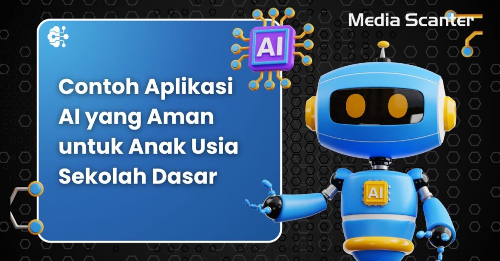 Contoh Aplikasi AI yang Aman untuk Anak Usia Sekolah Dasar