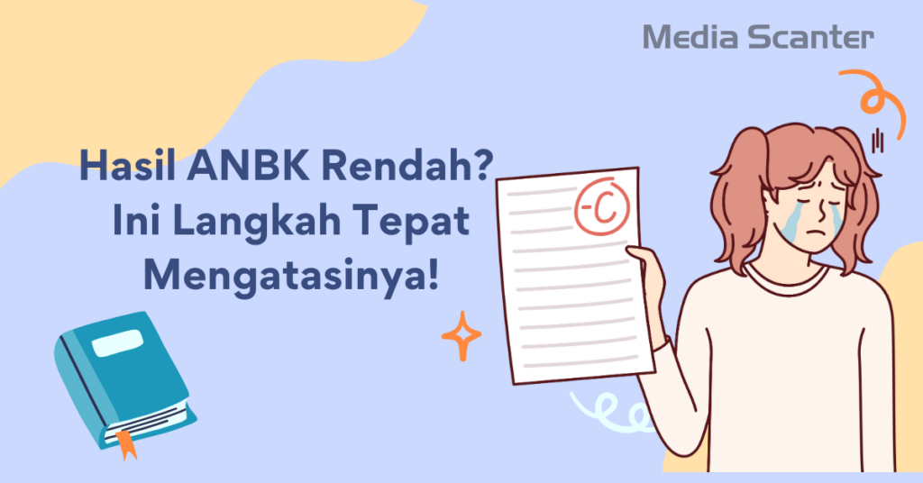 Hasil ANBK Rendah Ini Langkah Tepat Mengatasinya!