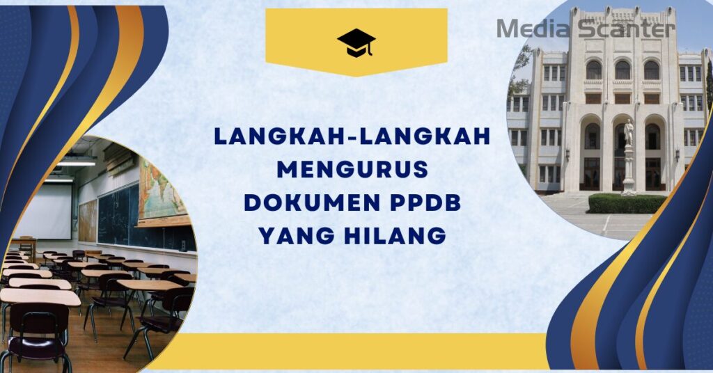 Langkah-Langkah Mengurus Dokumen PPDB yang Hilang
