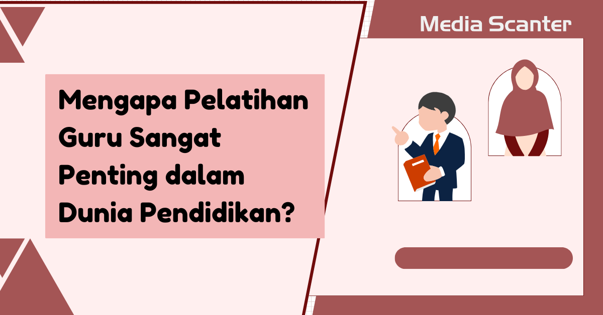 Mengapa Pelatihan Guru Sangat Penting dalam Dunia Pendidikan - Media ...