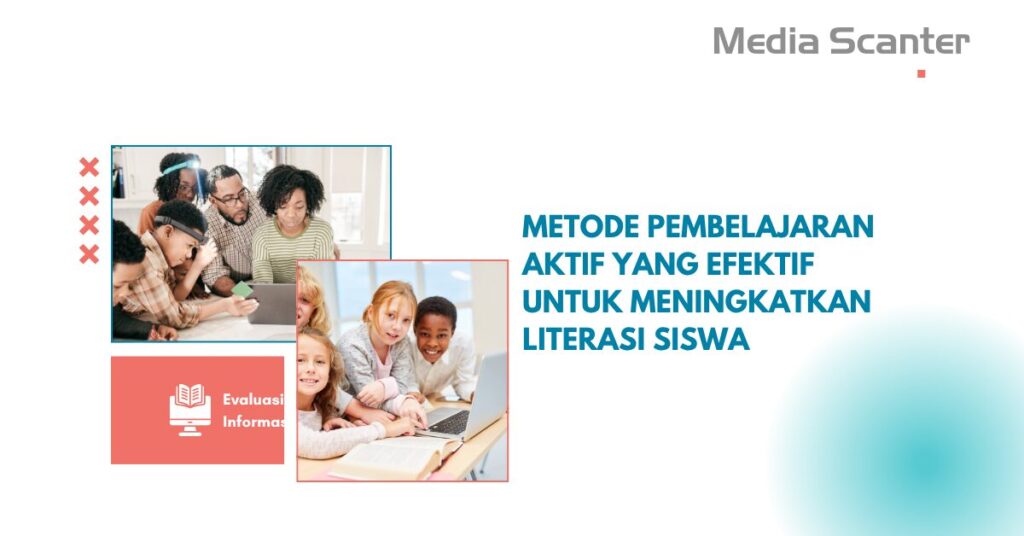 Metode Pembelajaran Aktif yang Efektif untuk Meningkatkan Literasi Siswa