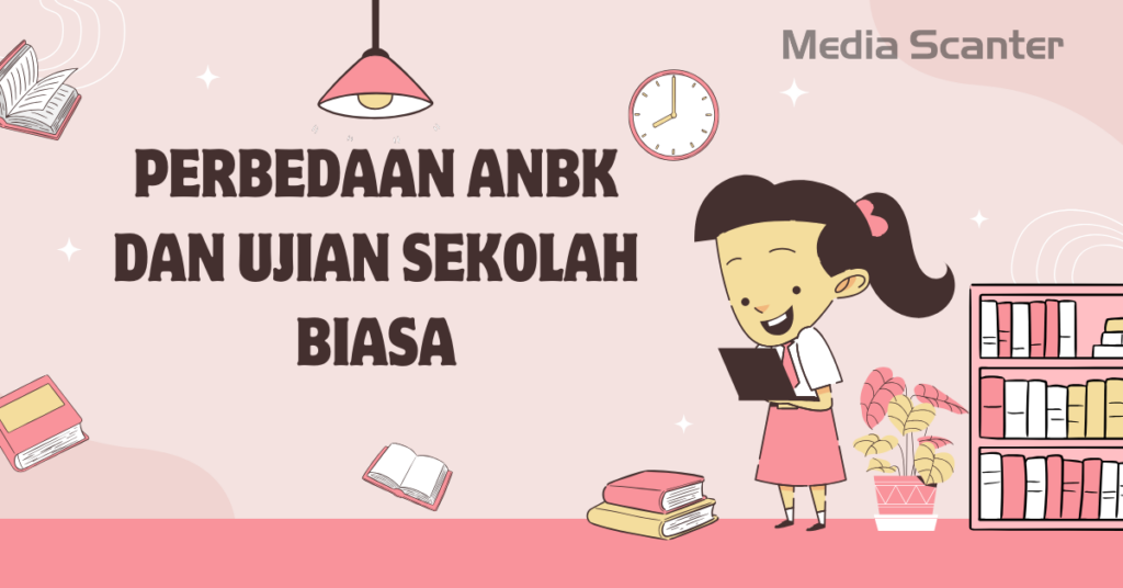 Perbedaan ANBK dan Ujian Sekolah Biasa