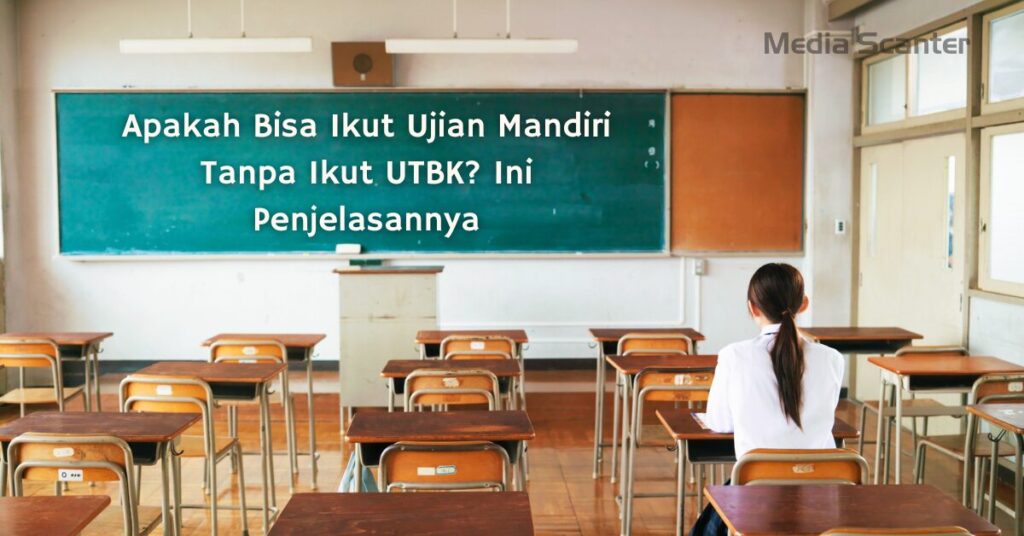 Apakah Bisa Ikut Ujian Mandiri Tanpa Ikut UTBK
