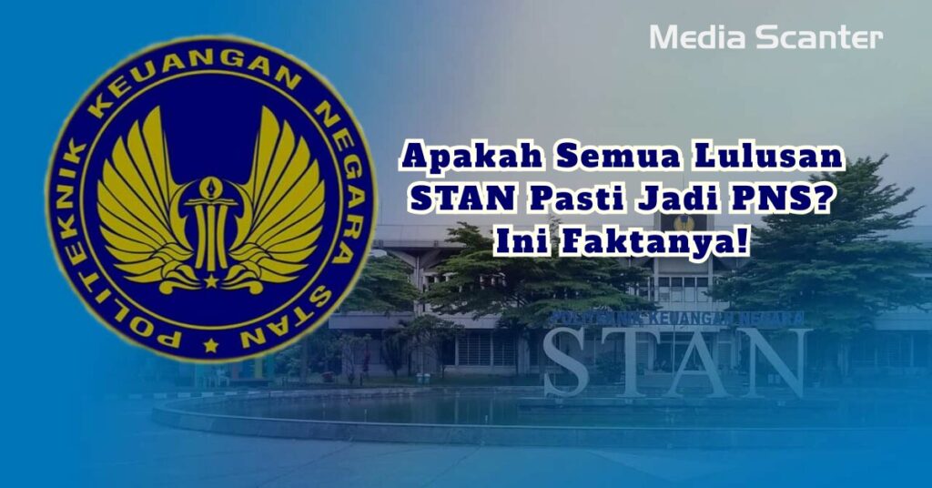 Apakah Semua Lulusan STAN Pasti Jadi PNS
