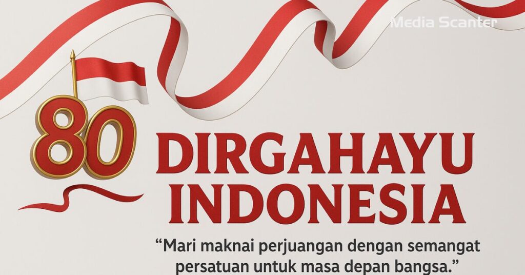 10 Ucapan Hari Kemerdekaan 17 Agustus 2025 Paling Berkesan