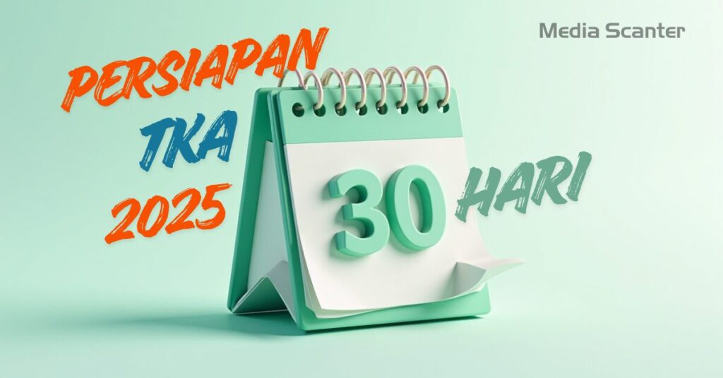 Persiapan TKA 2025 dalam 30 Hari