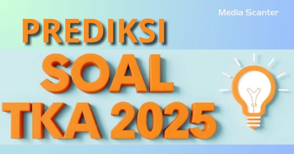 Prediksi Jenis Soal TKA 2025